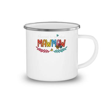Flower Blessed To Be Called Mawmaw Camping Mug | Mazezy