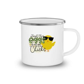 Forget The Eggs Im Just Here For The Chick Egg Hunt Happy Easter Day Camping Mug - Seseable