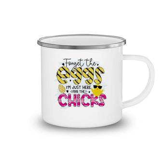 Forget The Eggs Im Just Here For The Chick Happy Easter Day Camping Mug - Seseable