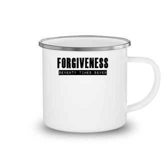 Forgiveness Seventy Times Seven Christian Apparel Camping Mug | Mazezy