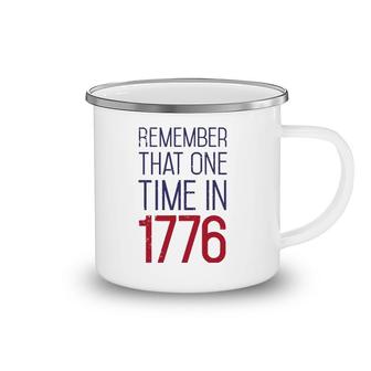 Fourth Of July Remember 1776 Funny American History Usa Camping Mug | Mazezy