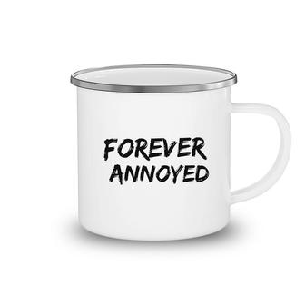 Fun Quote Forever Annoyed Camping Mug | Mazezy