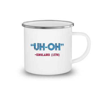 Funny 4th Of July Uh Oh England 1776 Camping Mug | Mazezy