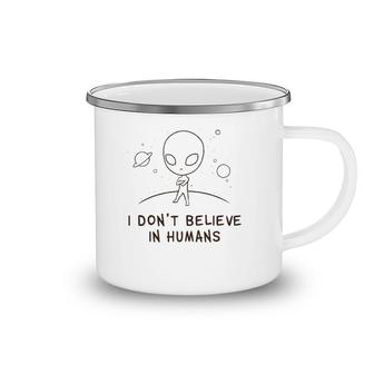 Funny Alien Ufo I Don't Believe In Humans Cosmic Space Camping Mug