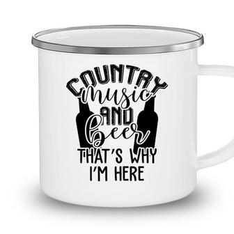 Funny Awesome Quote Country Music Lover And Beer Thats Why Im Here Camping Mug
