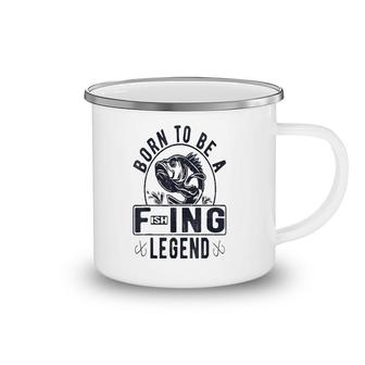 Funny Born To Be A Fishing Legend For Man For Woman Camping Mug | Mazezy