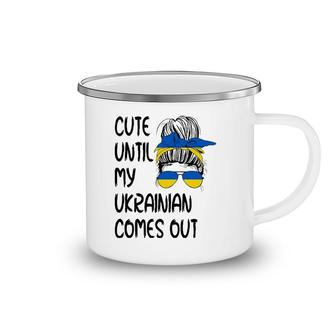 Funny Cute Until My Ukrainian Comes Out Camping Mug | Mazezy