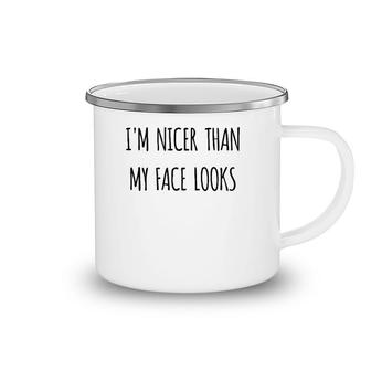 Funny Gift Humorous I'm Nicer Than My Face Looks Camping Mug | Mazezy