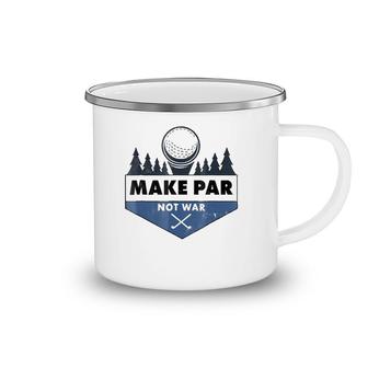 Funny Golf For Men Make Par Not Wargift Cute Camping Mug | Mazezy