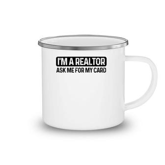 Funny I'm A Realtor Ask Me For My Card Real Estate Agent Raglan Baseball Tee Camping Mug | Mazezy