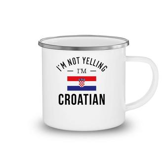 Funny I'm Not Yelling I'm Croatian Camping Mug | Mazezy