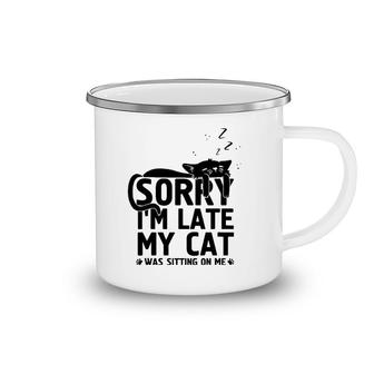 Funny Lazy Cat Mom Sorry I'm Late My Cat Was Sitting On Me Camping Mug | Mazezy