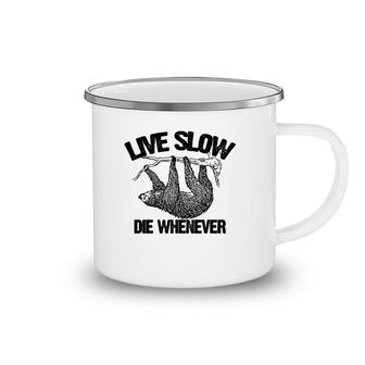 Funny Live Slow Die Whenever Sloth Camping Mug | Mazezy