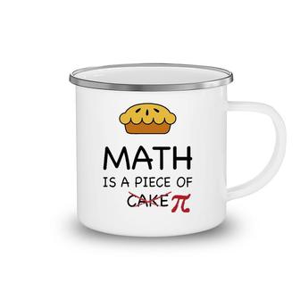 Funny Math Is A Piece Of Pi Pie Teacher Gift Pi Day Camping Mug | Mazezy