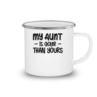 Funny Nephew Niece Gifts My Aunt Is Cooler Than Yours Camping Mug | Mazezy