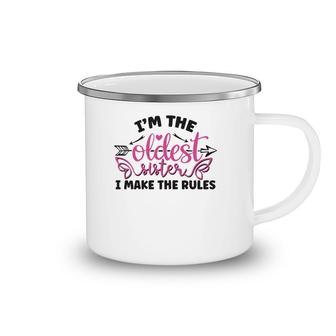 Funny Saying I Am The Oldest Sister I Make The Rules Camping Mug | Mazezy
