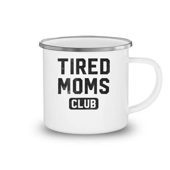 Funny Tired Moms Club Mother's Day Camping Mug | Mazezy