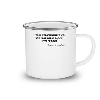 Funny Vintage Dear Person Behind Me You Look Great Today Camping Mug | Mazezy