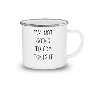 Funny White Lie Party I'm Not Going To Cry Tonight Camping Mug | Mazezy