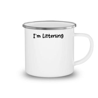 Funny White Lie Quotes - I’M Listening Camping Mug | Mazezy