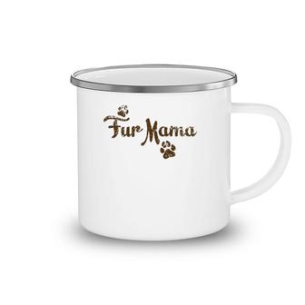Fur Mama , Dog Cat Lover Mom Mommy Babies Gift Camping Mug | Mazezy