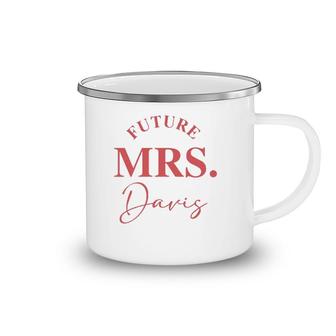 Future Mrs Davis Bridal Design For Bride Bachelorette Party Camping Mug | Mazezy