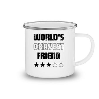 Gifts For Friends Worlds Okayest Friend Camping Mug | Mazezy