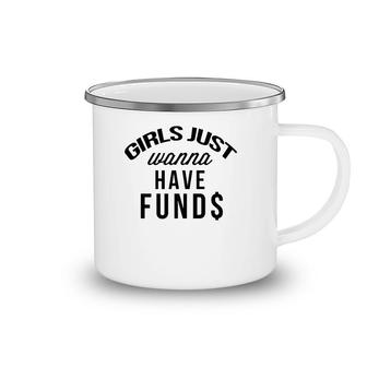 Girls Just Wanna Have Funds Women's Camping Mug | Mazezy