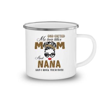 God Gifted Me Two Title Mom And Nana Leopard Mother's Day Camping Mug | Mazezy DE