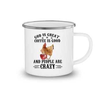 God Is Great Coffee Is Good And People Are Crazy Chicken Tee Camping Mug | Mazezy