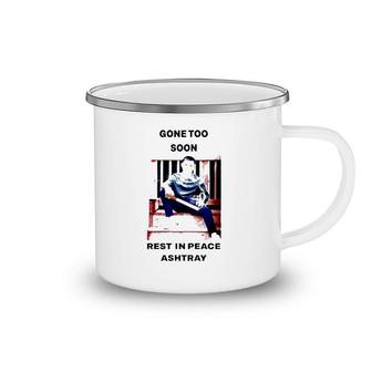 Gone Too Soon Rest In Peace Ashtray Camping Mug | Mazezy