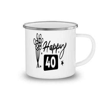 Happy 40 Flowers Happy 40Th Birthday Funny Present Camping Mug - Seseable