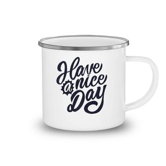 Have A Nice Day Vintage Camping Mug | Mazezy