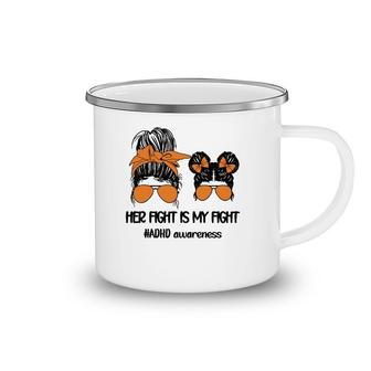 Her Fight Is My Fight Adhd Mom Attention Deficit Disorder Camping Mug | Mazezy