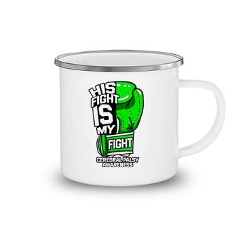 His Fight Is My Fight Cerebral Palsy Awareness Green Ribbon Camping Mug | Mazezy