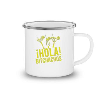 Hola Bitchachos Funny Camping Mug | Mazezy