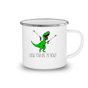 How You Like Me Now T Rex Green Dinosaur Funny Camping Mug | Mazezy