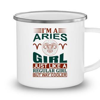 I Am A Aries Girl Just Like A Regular Girl But Way Cooler Birthday Gift Camping Mug - Seseable