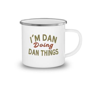 I Am Dan Doing Dan Things Funny Saying Gift Camping Mug | Mazezy