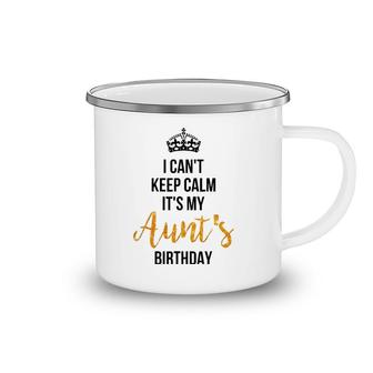 I Can't Keep Calm It's My Aunt's Birthday Camping Mug | Mazezy