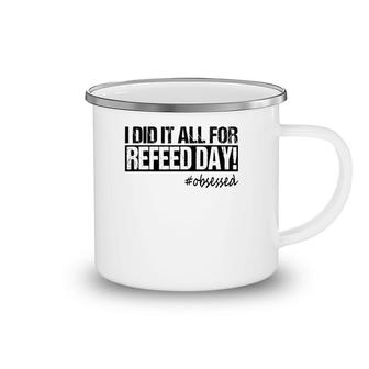 I Did It All For Refeed Day Funny Workout Men Women Camping Mug | Mazezy