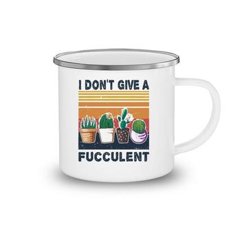 I Don't Give A Fucculent Cactus Succulents Plants Gardening Camping Mug | Mazezy