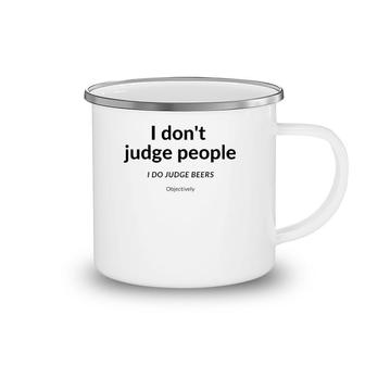 I Don't Judge People I Judge Beer Objectively Camping Mug | Mazezy