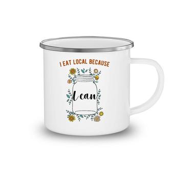 I Eat Local Because I Can Canning Design Camping Mug | Mazezy