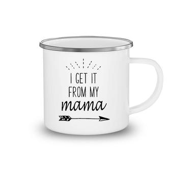 I Get It From My Mama - Funny Family Slogan Camping Mug | Mazezy