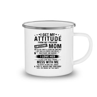 I Get My Attitude From My Freaking Awesome Mom Daughter Camping Mug | Mazezy