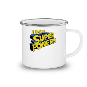 I Have Super Powers Funny Superhero I Have Superpowers Camping Mug | Mazezy