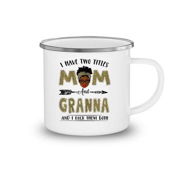 I Have Two Titles Mom And Granna Leopard Mother's Day Camping Mug | Mazezy