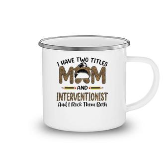 I Have Two Titles Mom & Interventionist Floral Mother's Day Camping Mug | Mazezy