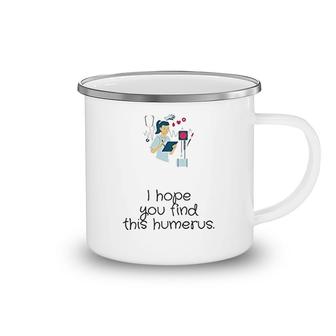 I Hope You Find This Humerus Camping Mug | Mazezy
